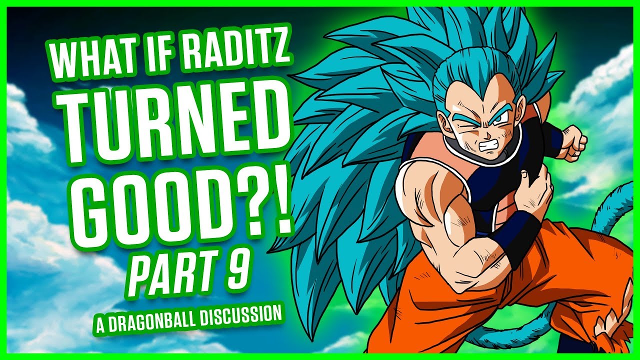 WHAT IF RADITZ TURNED GOOD? PART 9 | A Dragonball Discussion
