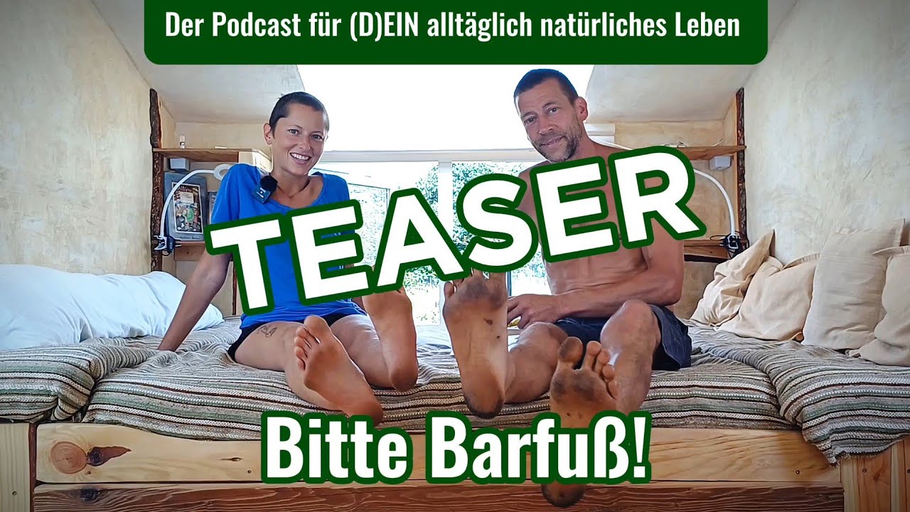 TEASER: "Bitte Barfuß!" - Der Podcast für (D)EIN alltäglich natürliches Leben