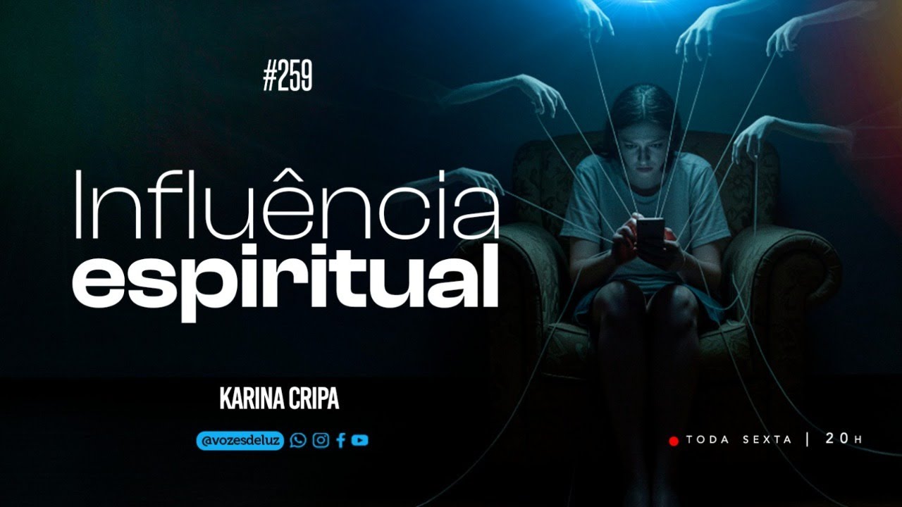 #259 - Influ&ecirc;ncia Espiritual | Programa Esp&iacute;rita Vozes de Luz