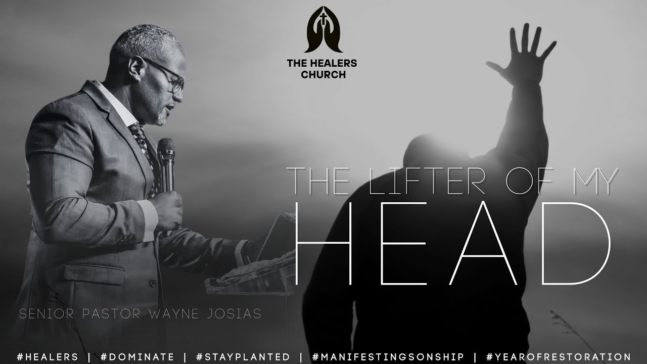 The Lifter of my Head Senior Pastor Wayne Josias