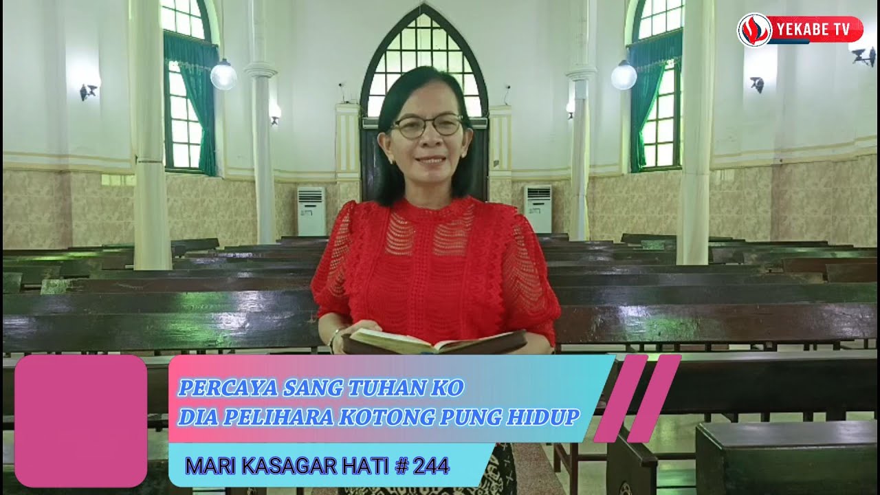 MARI KASAGAR HATI 244 - PERCAYA SANG TUHAN KO DIA PELIHARA KOTONG PUNG HIDUP