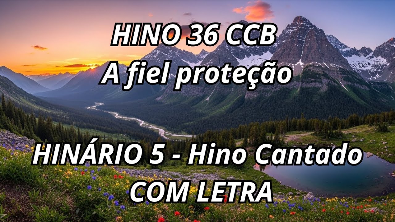HINO 36 CCB - A fiel proteção  - HINÁRIO 5 - Hino Cantado COM LETRA