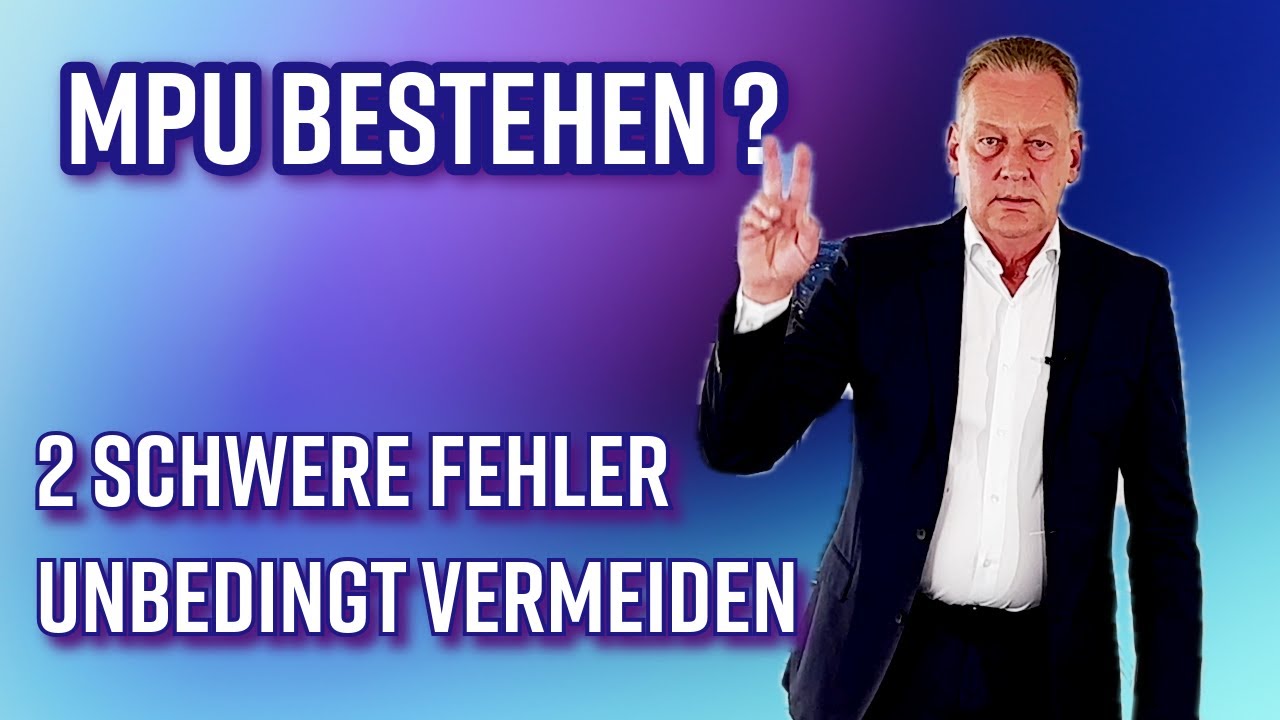 Diese 2 Fehler dürfen Ihnen nicht passieren, wenn Sie die MPU bestehen wollen !