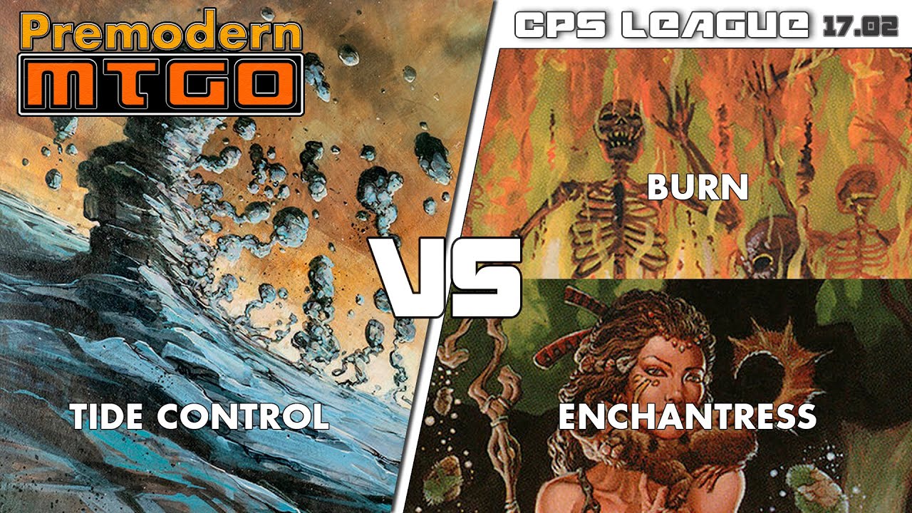 Premodern CPS League 17.02 with Tide Control - Quarterfinals vs Burn and Semifinals vs Enchantress
