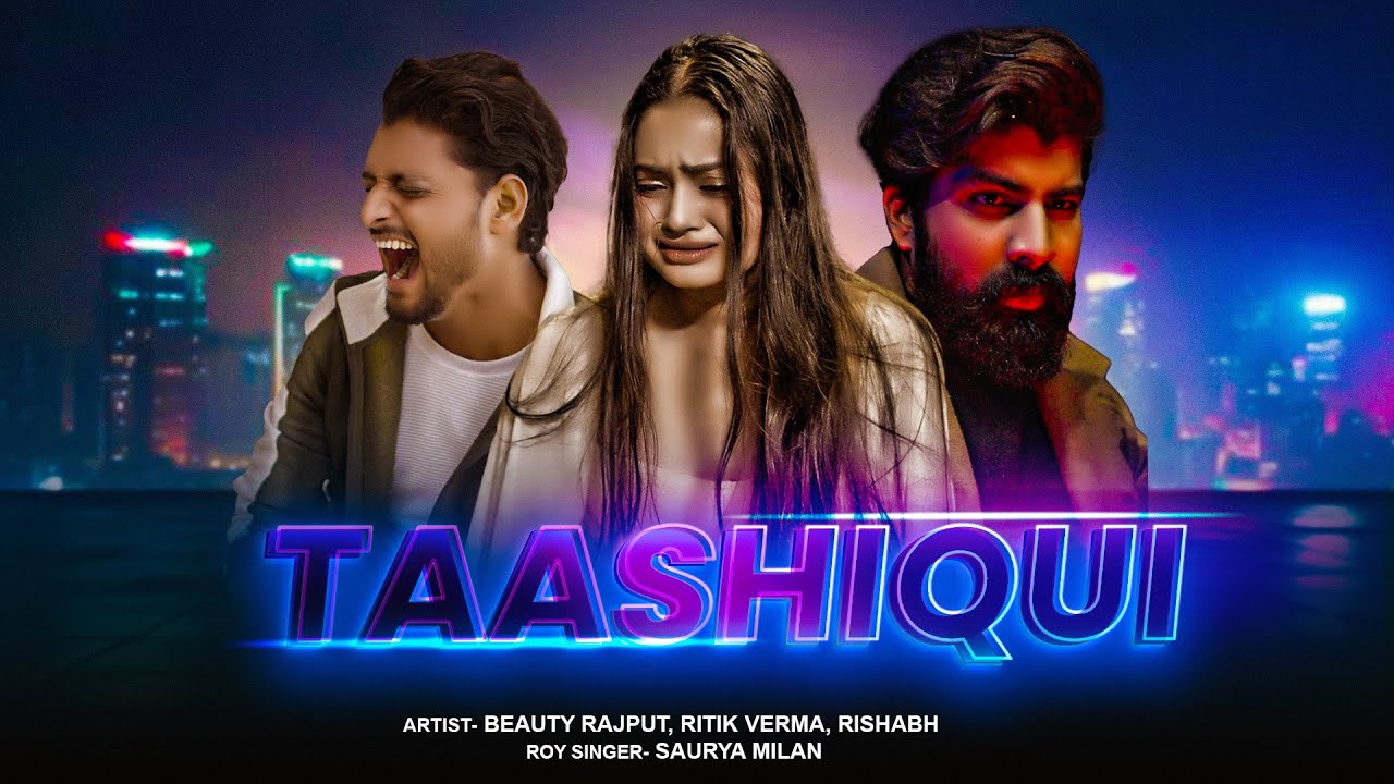 Taashiqui (official Video Song) | Story of Love & Betrayal 💔|  Beauty Rajput, Ritik, Rishabh&nbsp;|