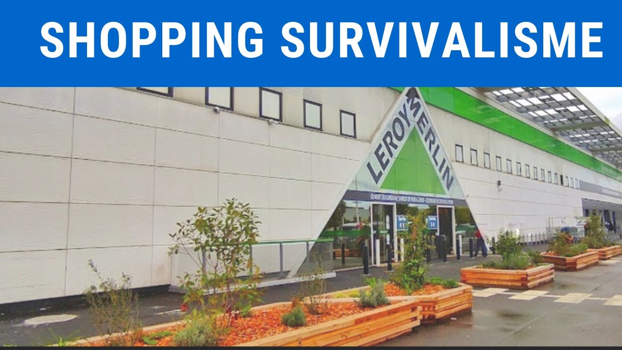 SHOPPING SURVIE #7 chez LEROY MERLIN avec le risque de conflit c'est peut être bien de prévoir