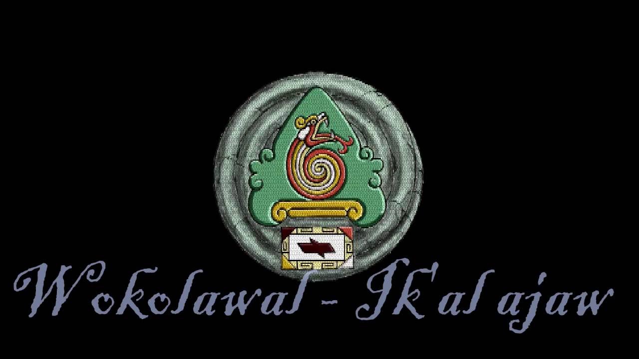 IK'AL AJAW - Wokolawal (Gracias)
