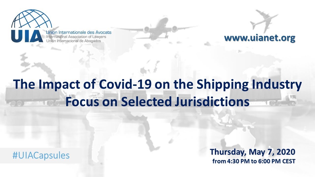 UIA Capsules &ndash; The Impact of Covid 19 on the Shipping Industry