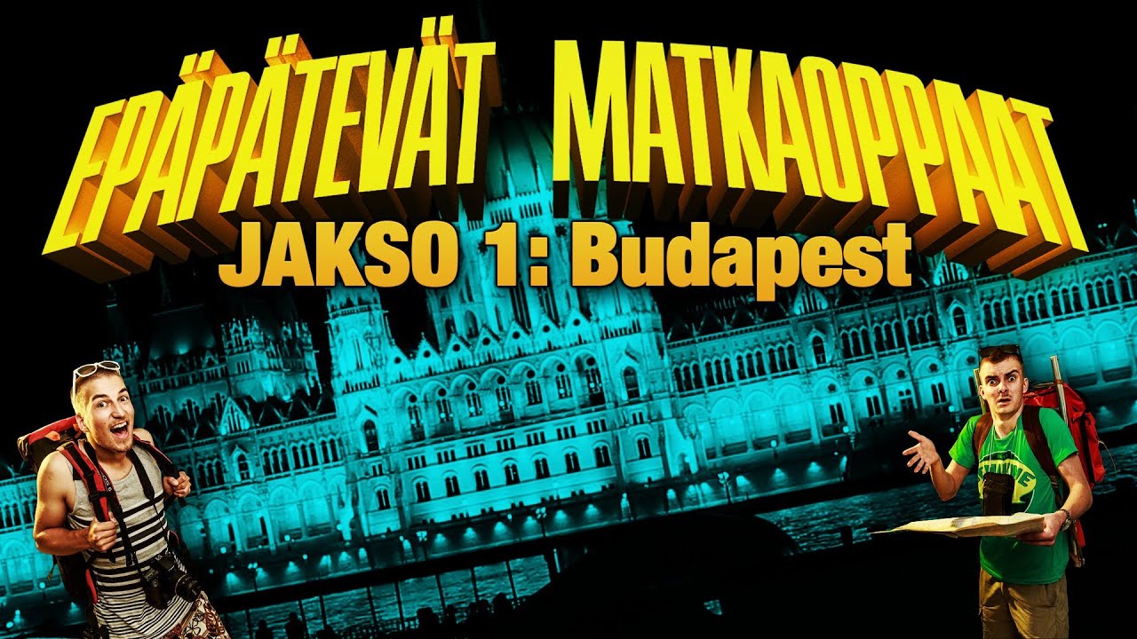 Epäpätevät Matkaoppaat - Jakso 1: Budapest