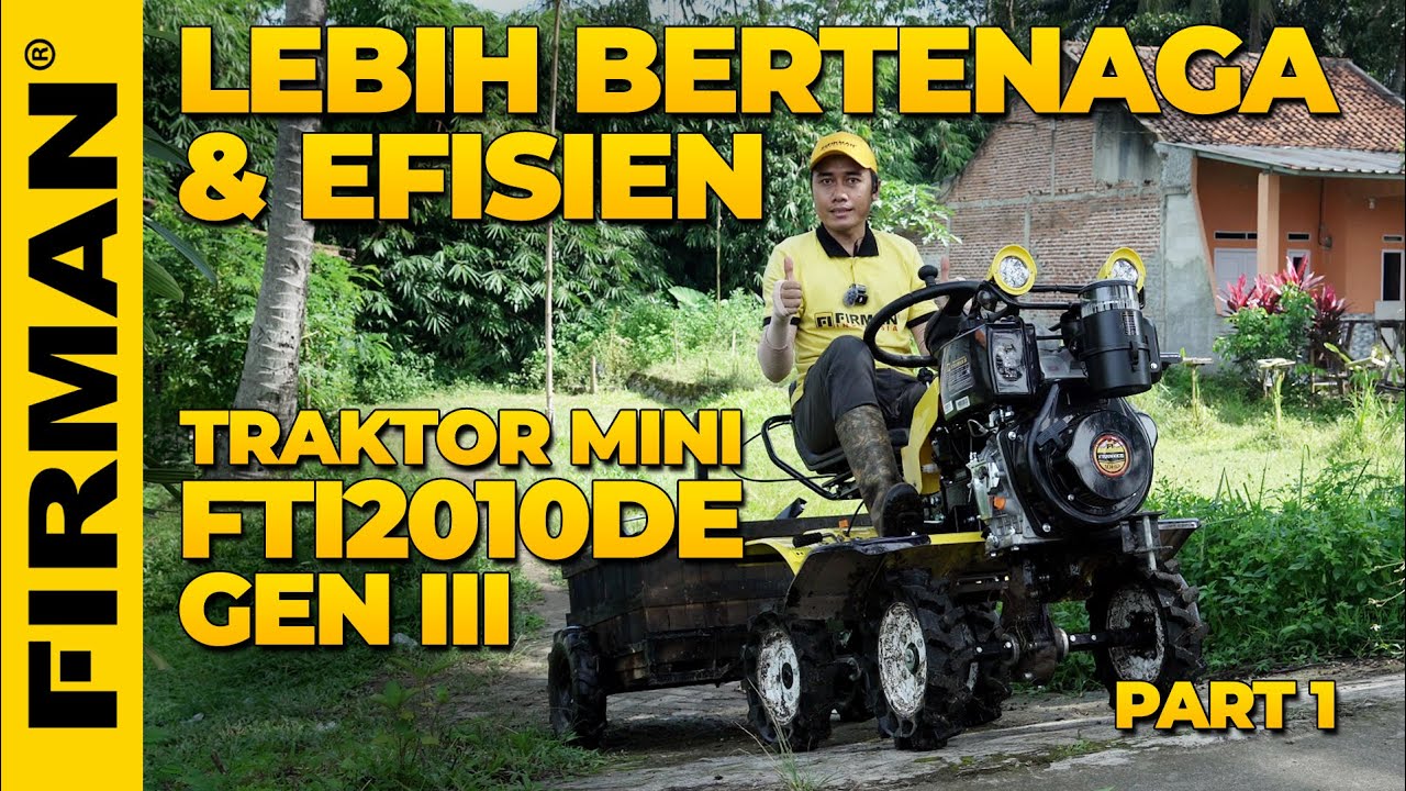 TRAKTOR 4 RODA MINI FTI2010DE GENERASI III LEBIH BERTENAGA & EFISIEN | PART 1
