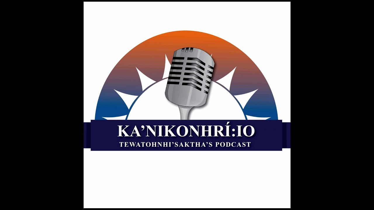Ka'nikonhrí:io Podcast EP 19 - Exploring the Career of a Kahnawake Tour Guide