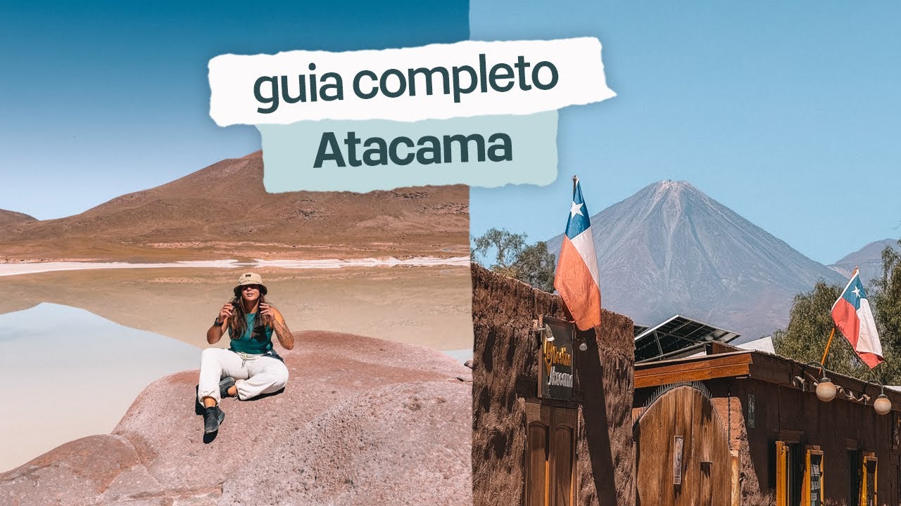Deserto do Atacama: tudo que voc&ecirc; precisa saber antes de viajar 🌵✨ (mini guia completo)