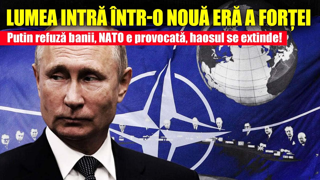 Lumea intră &icirc;ntr-o nouă eră a forței: Putin refuză banii, NATO e provocată, haosul se extinde!
