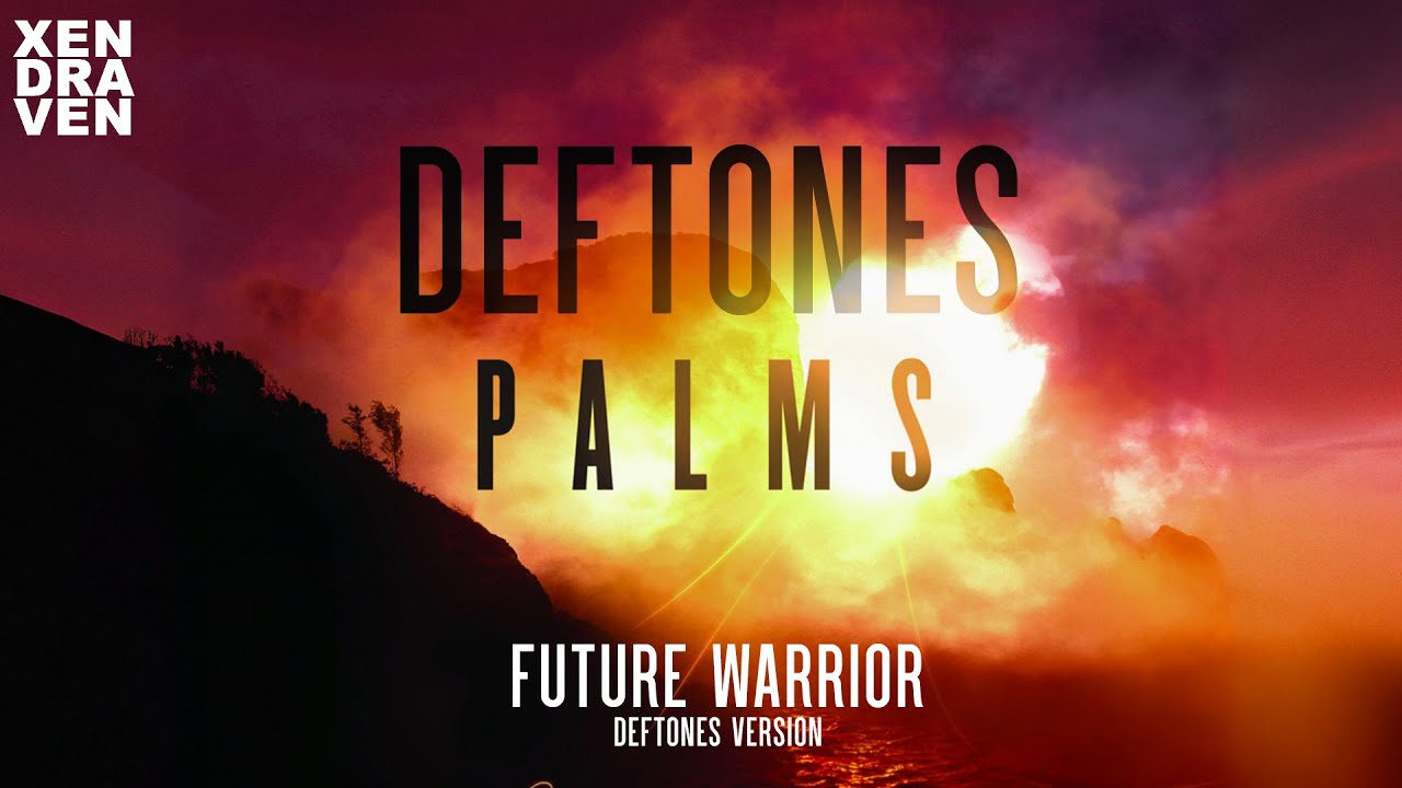 Palms - Future Warrior (Deftones Version)