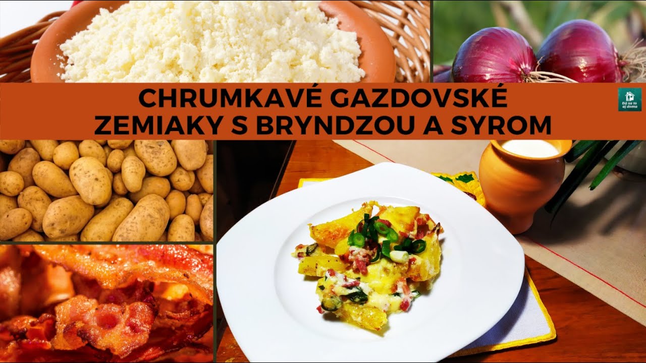 CHRUMKAVÉ GAZDOVSKÉ ZEMIAKY S BRYNDZOU A SYROM. PRUDKO ŽRAVÉ PAPANIE.