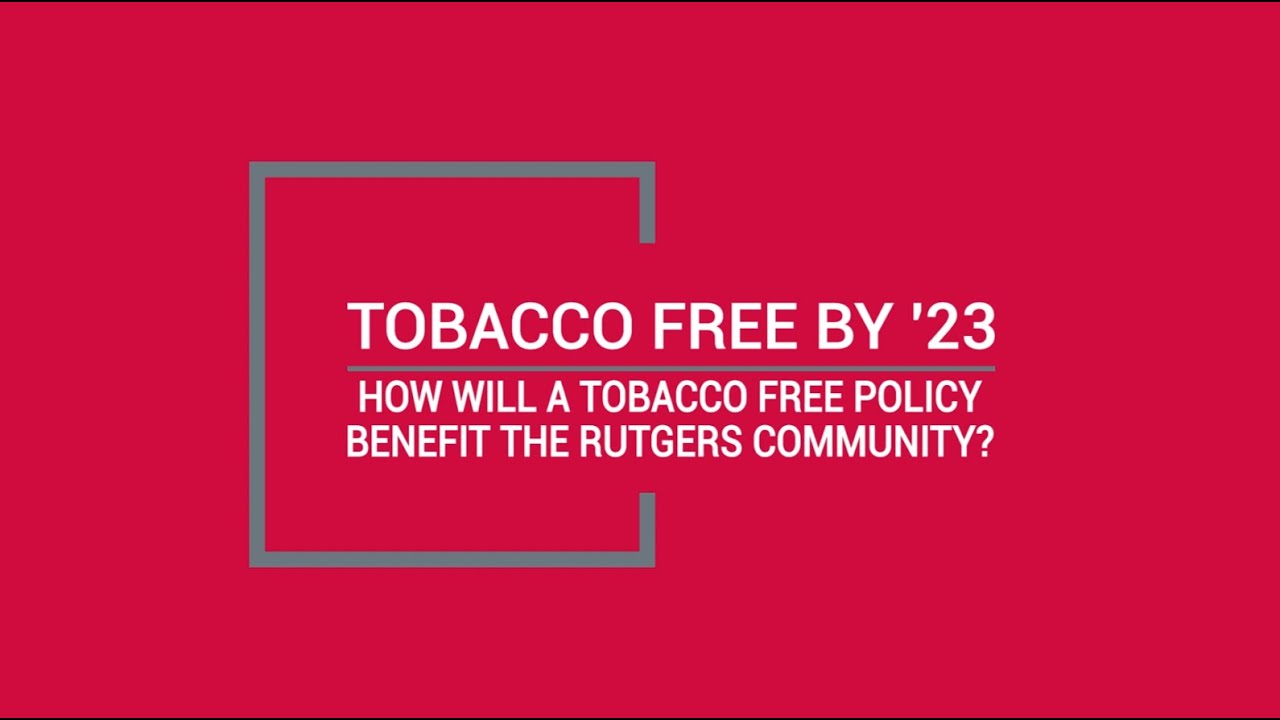 How Will A Tobacco Free Policy Benefit The Rutgers Community?