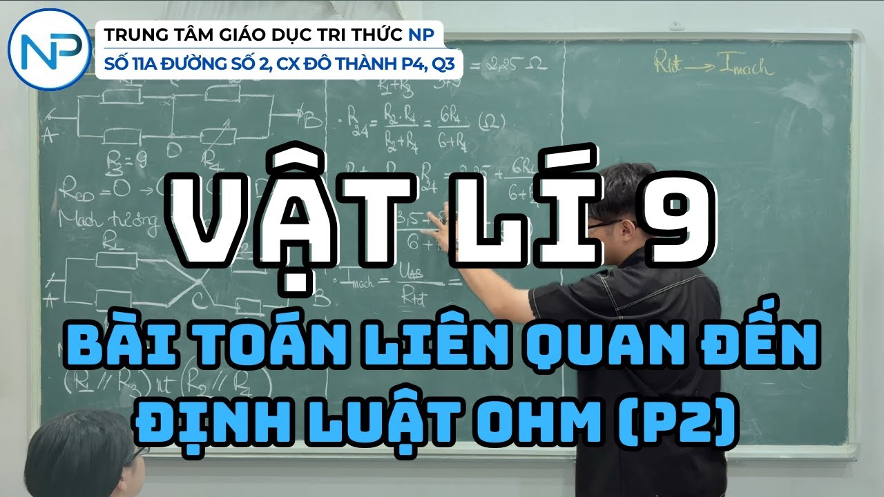 Vật lí 9 chuyên | 37. Bài toán liên quan đến ĐỊNH LUẬT OHM (P2)