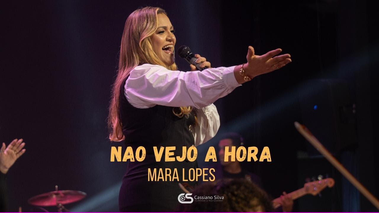 NÃO VEJO A HORA //  MARA LOPES
