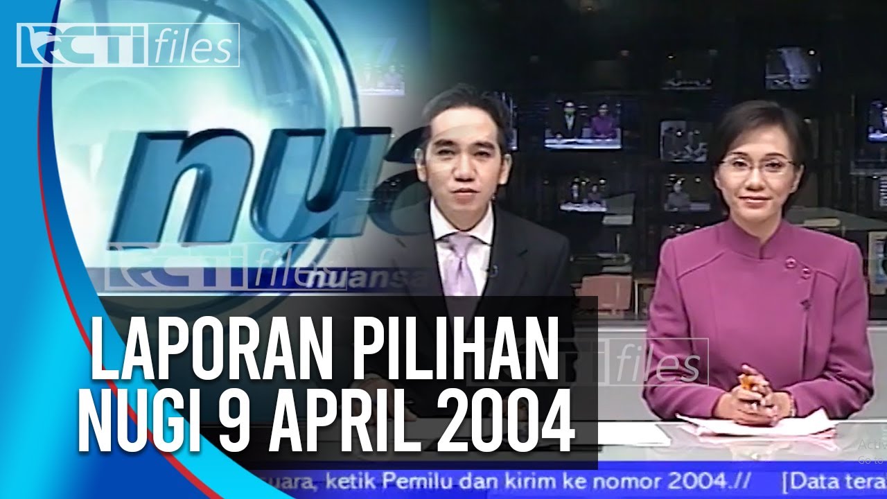 LAPORAN PILIHAN NUGI 9 APRIL 2004