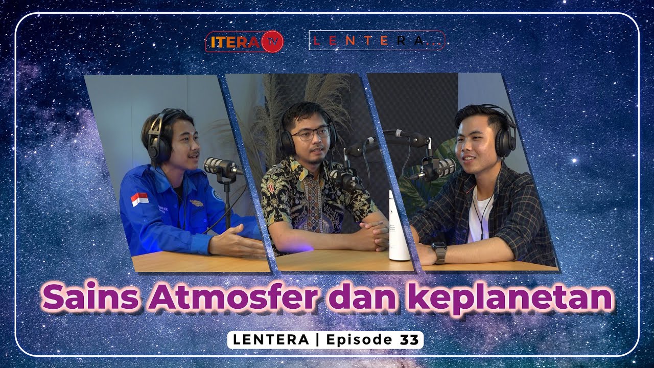 LENTERA Eps.33 - Sains Atmosfer dan Keplanetan