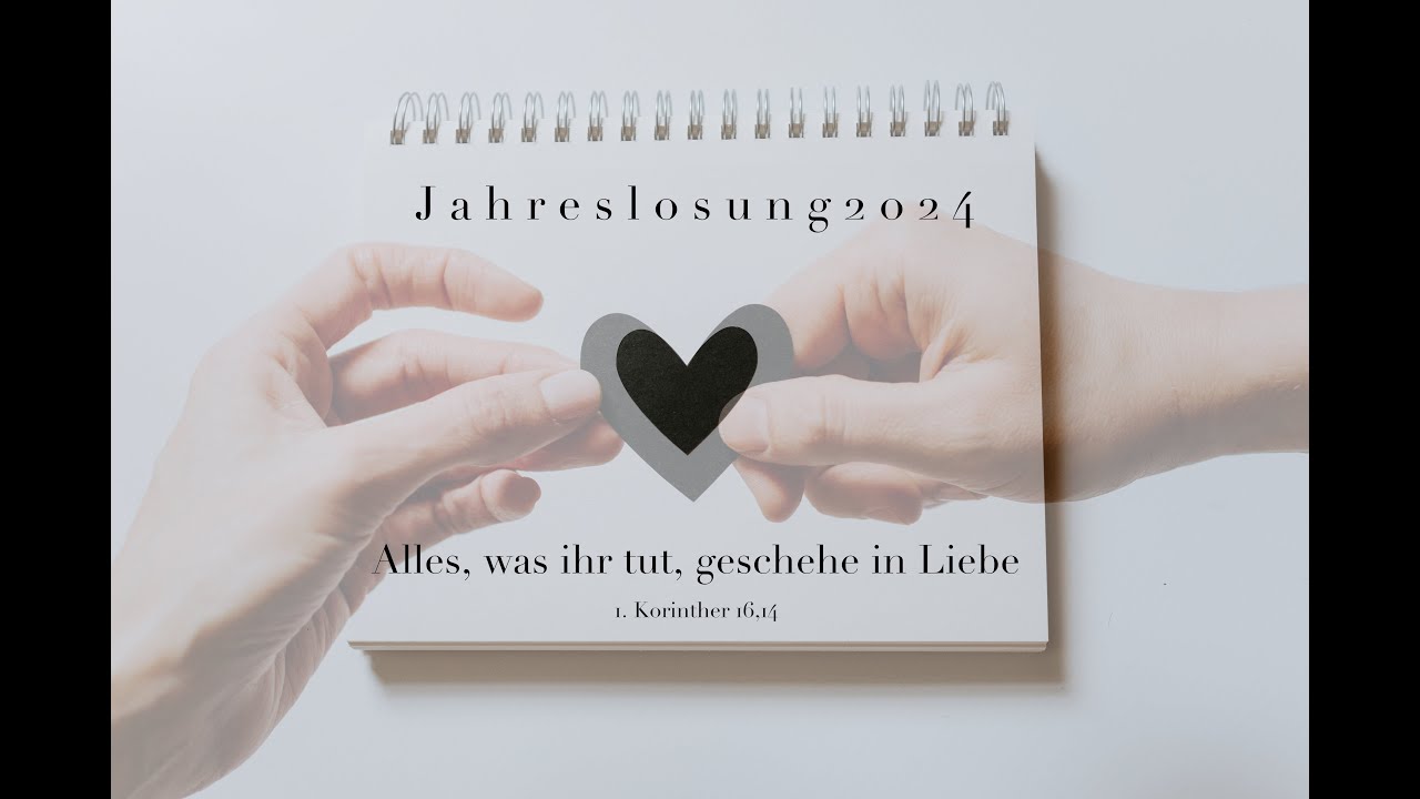 Lobpreis mit der Bibel - Die Jahreslosung 2024 - Alles, was ihr tut, geschehe in Liebe