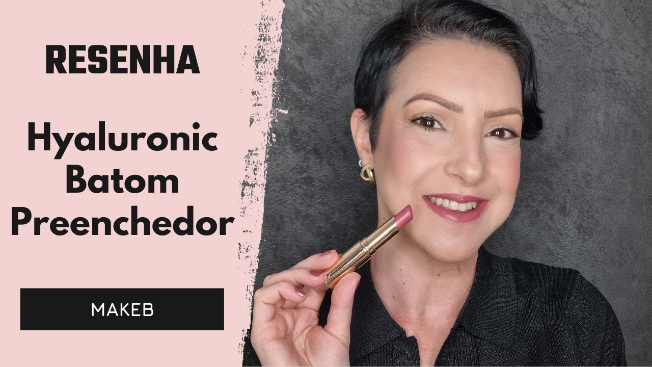 Resenha Hyaluronic Batom Preenchedor Da MakeB