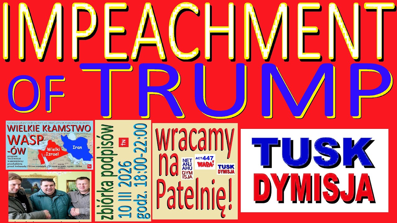 TRUMP IMPEACHMENT TUSK DYMISJA BRONIMY POKOJU 10 III 2026 WARSZAWA PATELNIA TELEWIZJA NARODOWA