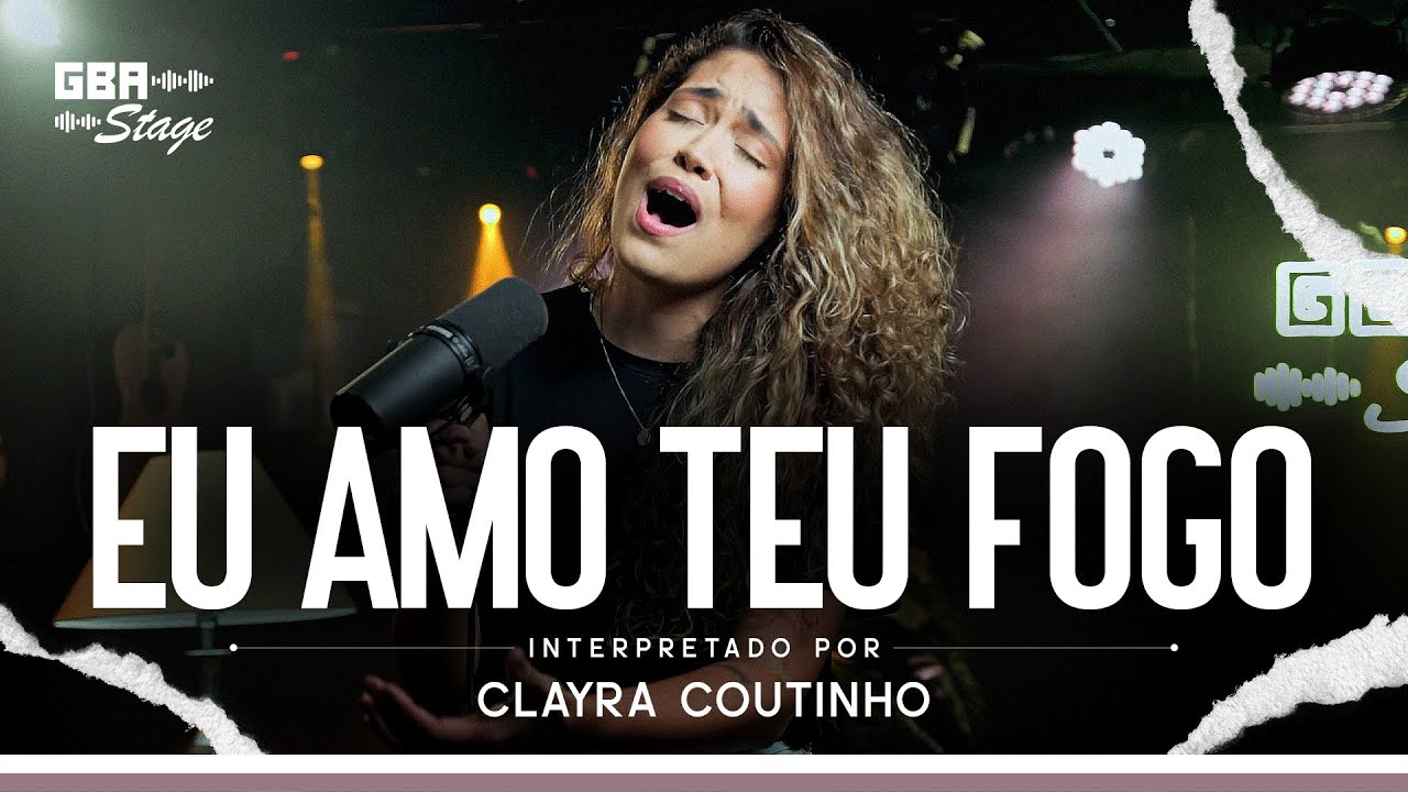 Eu Amo Teu Fogo - Clayra Coutinho | GBA Stage