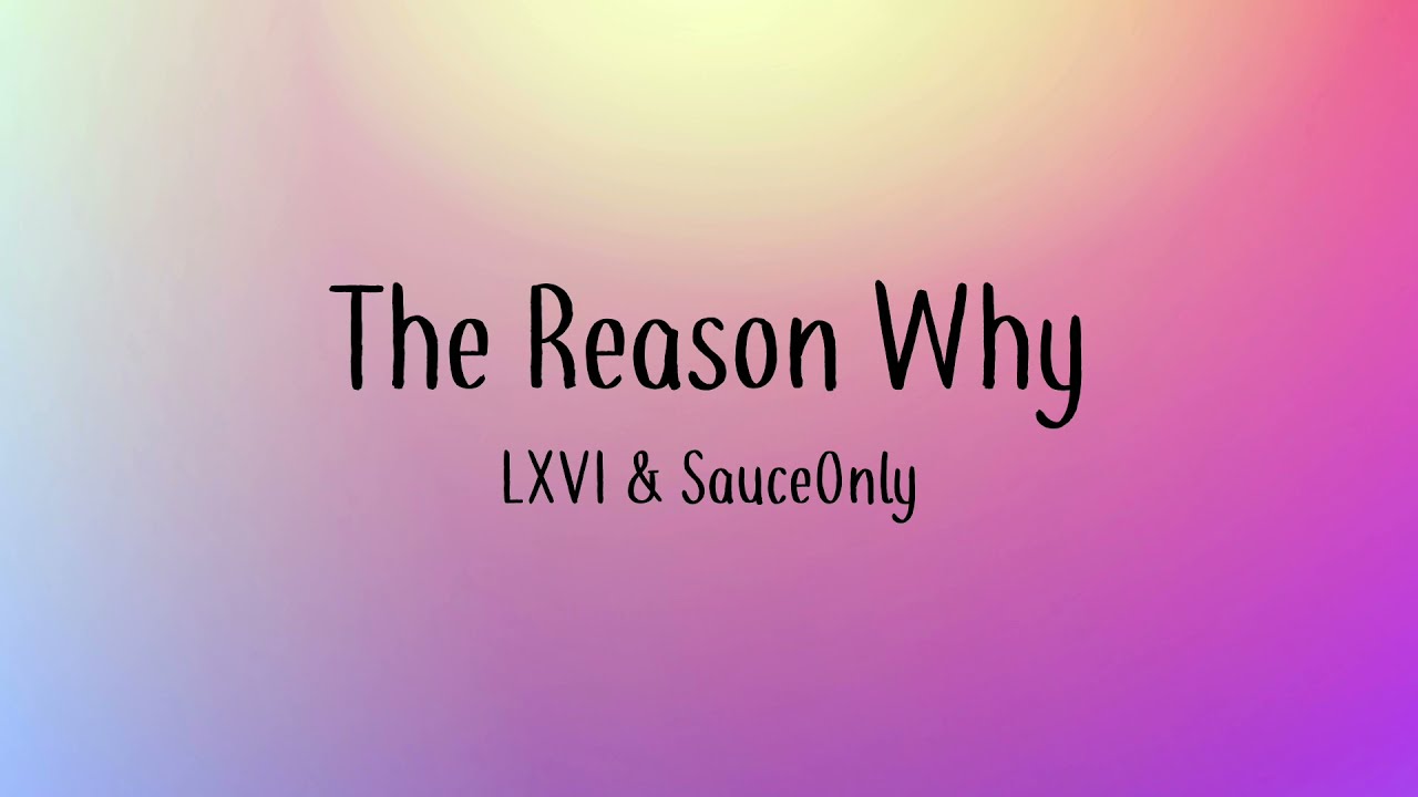 The Reason Why - LXVI & SauceOnly - Lyrics