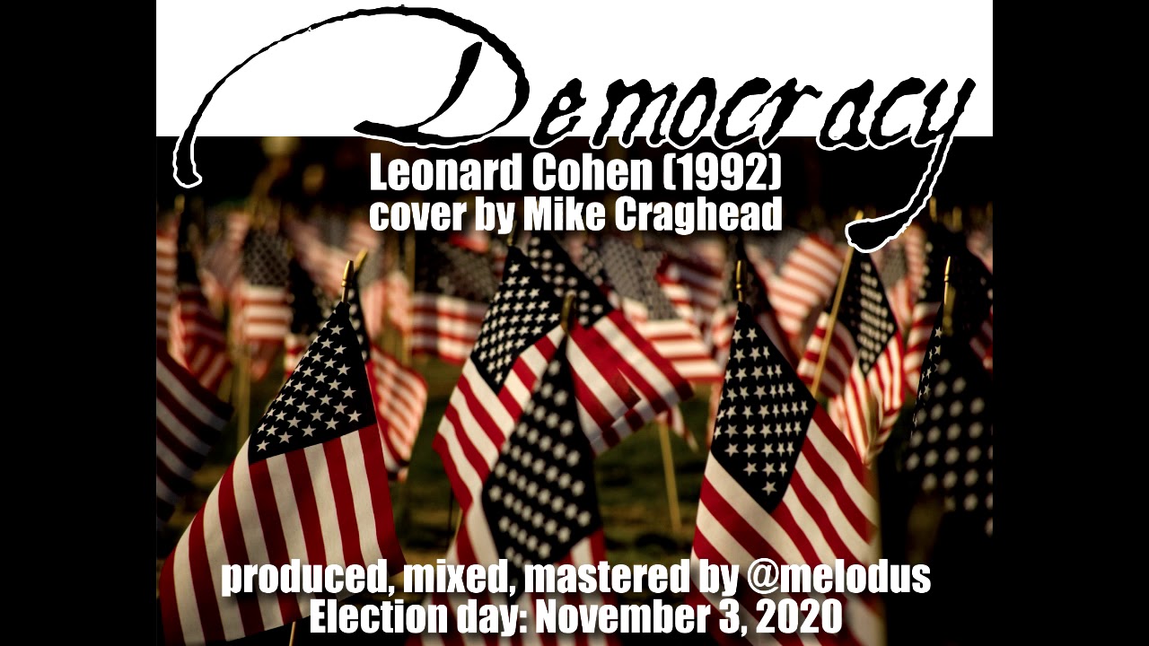 Democracy, Leonard Cohen (1992) cover by Mike Craghead