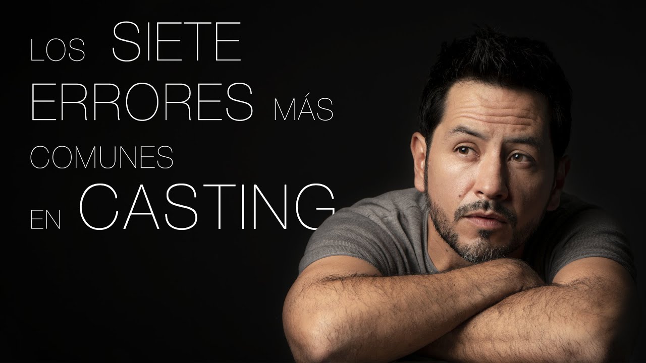 🎬Los siete errores más comunes al hacer un CASTING🎬