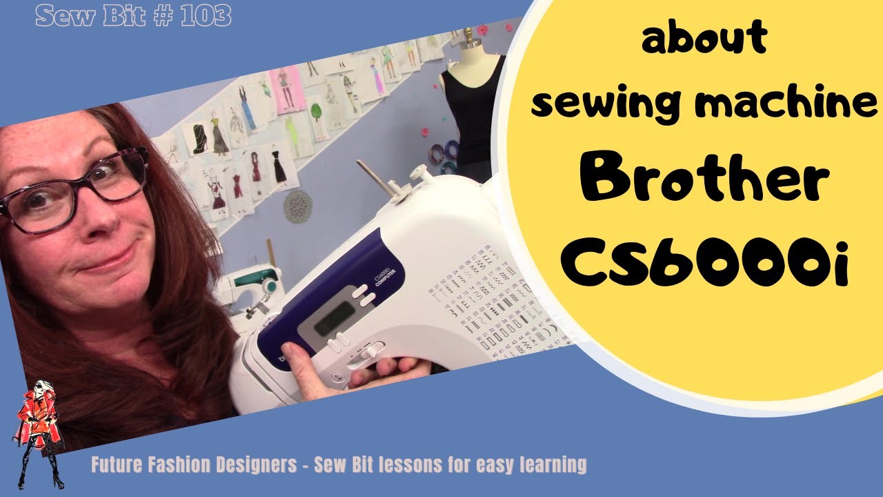 About the Brother Sewing Machine CS6000i