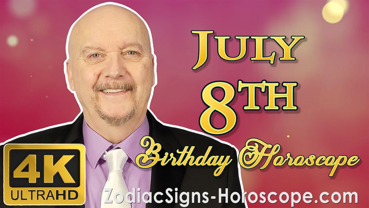 July 8 Zodiac Horoscope and Birthday Personality | July 8th Birthday Personality, Career Horoscope