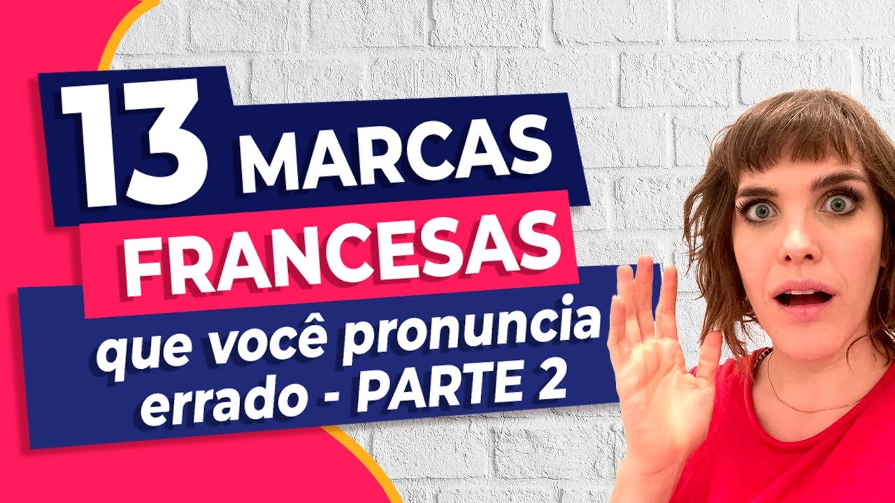 13 MARCAS FRANCESAS FAMOSAS pra você aprender a pronunciar - PARTE 2
