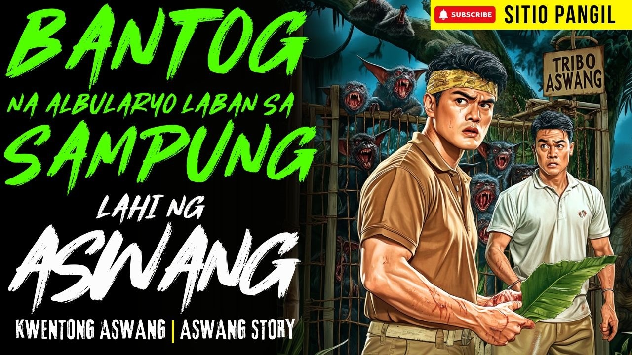 BANTOG NA ALBULARYO LABAN SA SAMPUNG LAHI NG ASWANG | Kwentong Aswang | True Story