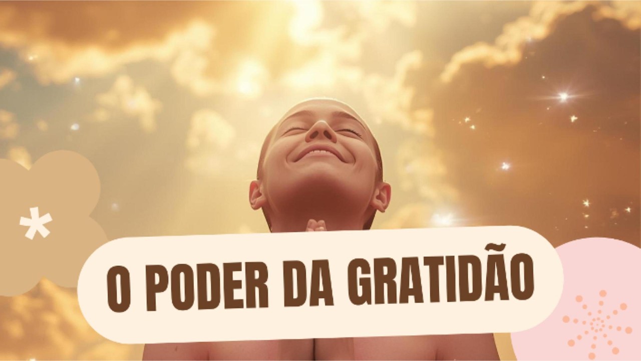 O Poder da Gratidão: Como Agradecer Pode Mudar a Sua Vida