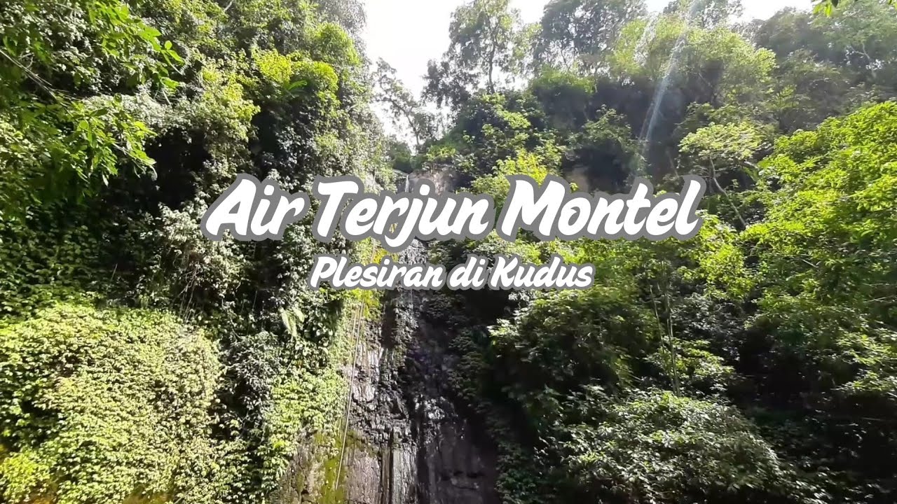 AIR TERJUN MONTEL || PLESIRAN DI KUDUS