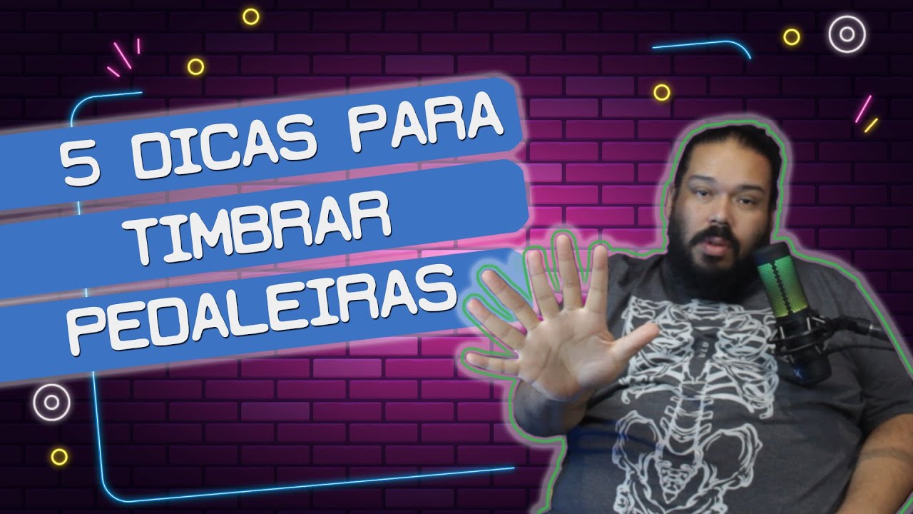 5 DICAS PRA TIMBRAR PEDALEIRAS