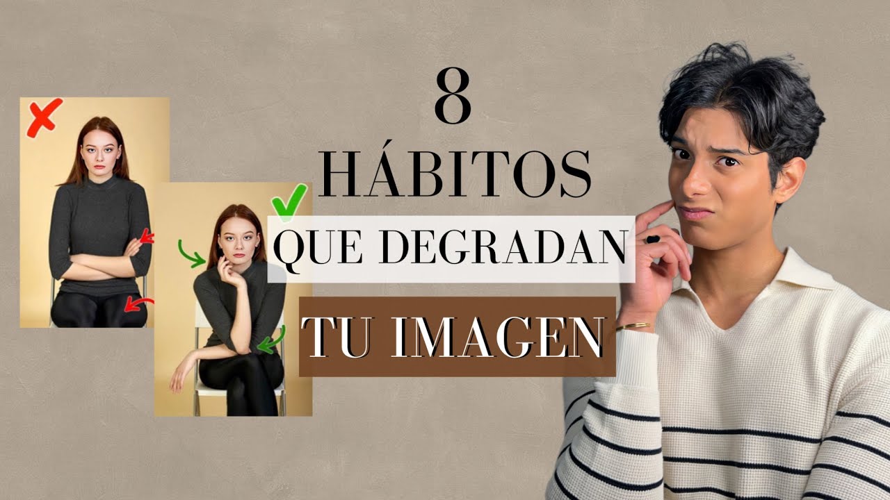 ESTOS 8 HÁBITOS  ESTAN  DEGRADANDO MUCHO TU IMAGEN  |  ¡¡ DEJA DE HACERLO YA  !!