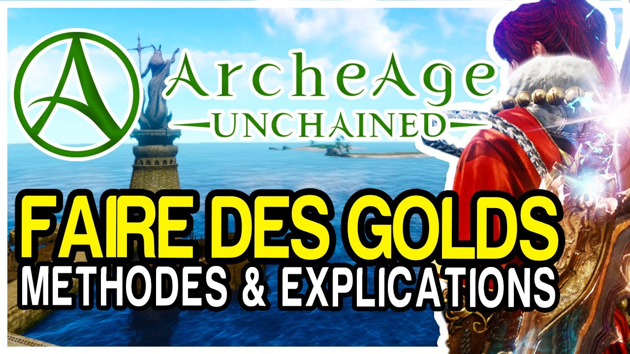 ARCHEAGE: UNCHAINED - FAIRE DES GOLDS - Quelques méthodes & explications