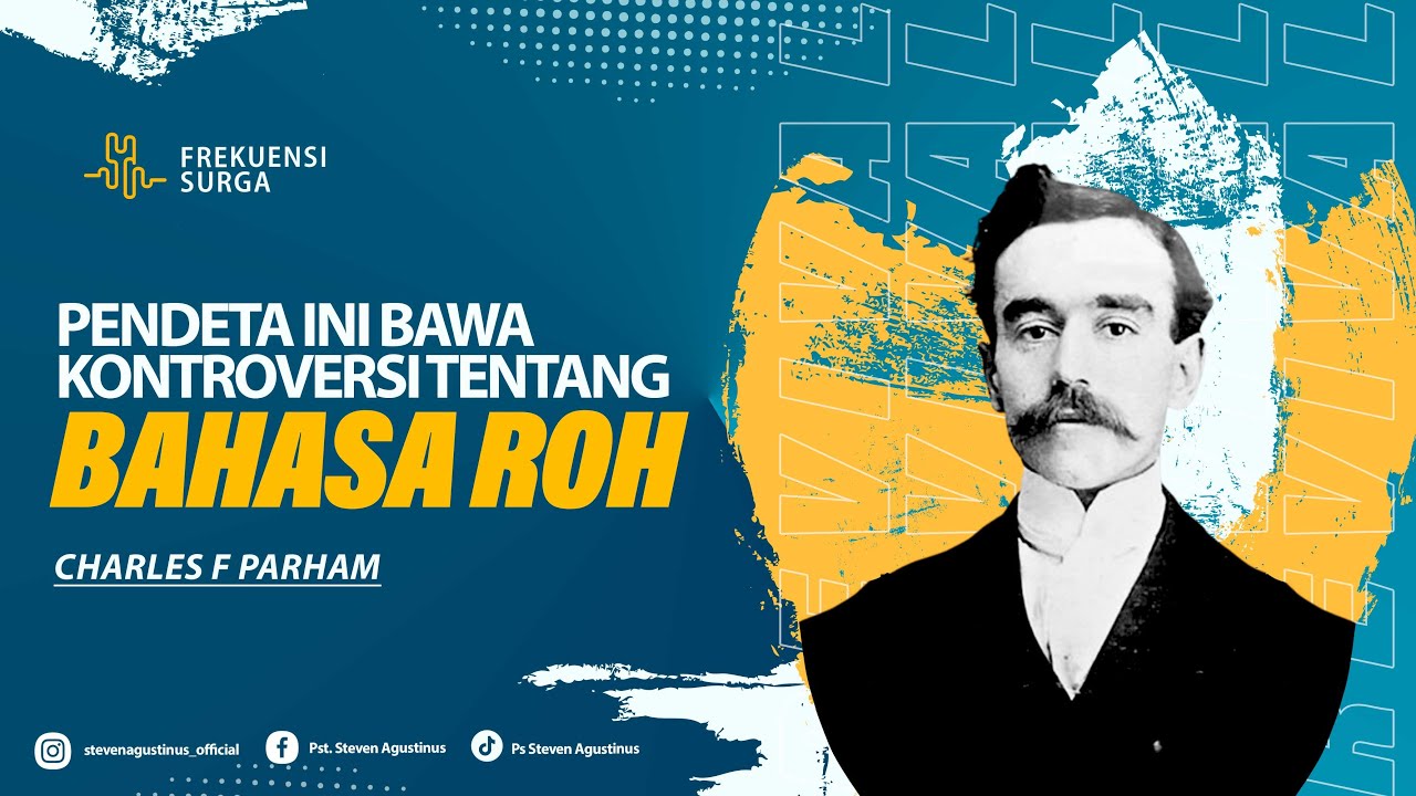 PENDETA INI MEMBAWA KONTROVERSI TENTANG BAHASA ROH - CHARLES F. PARHAM - FREKUENSI SURGA