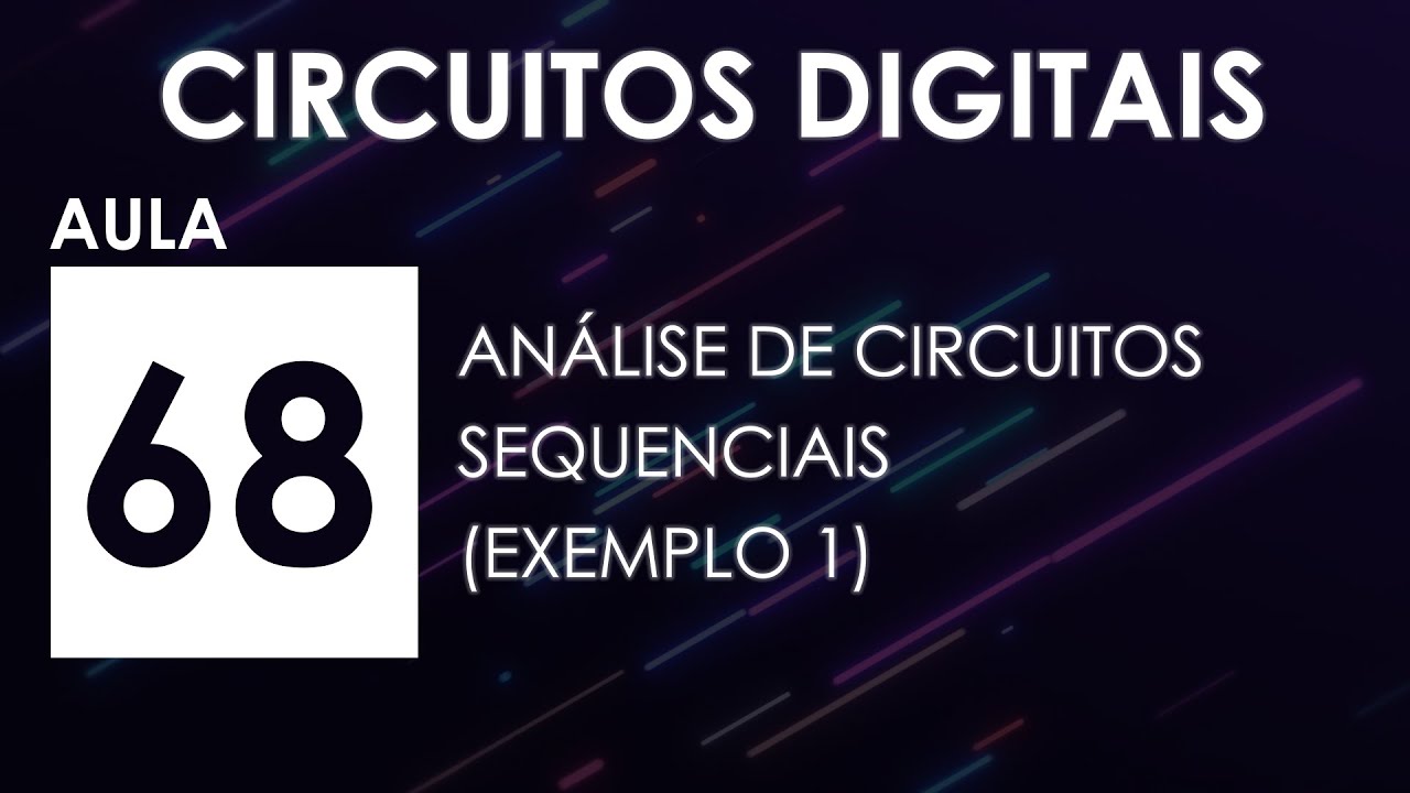 [CIRCUITOS DIGITAIS] Aula 68 - Análise de Circuitos Sequenciais (Exemplo 1)