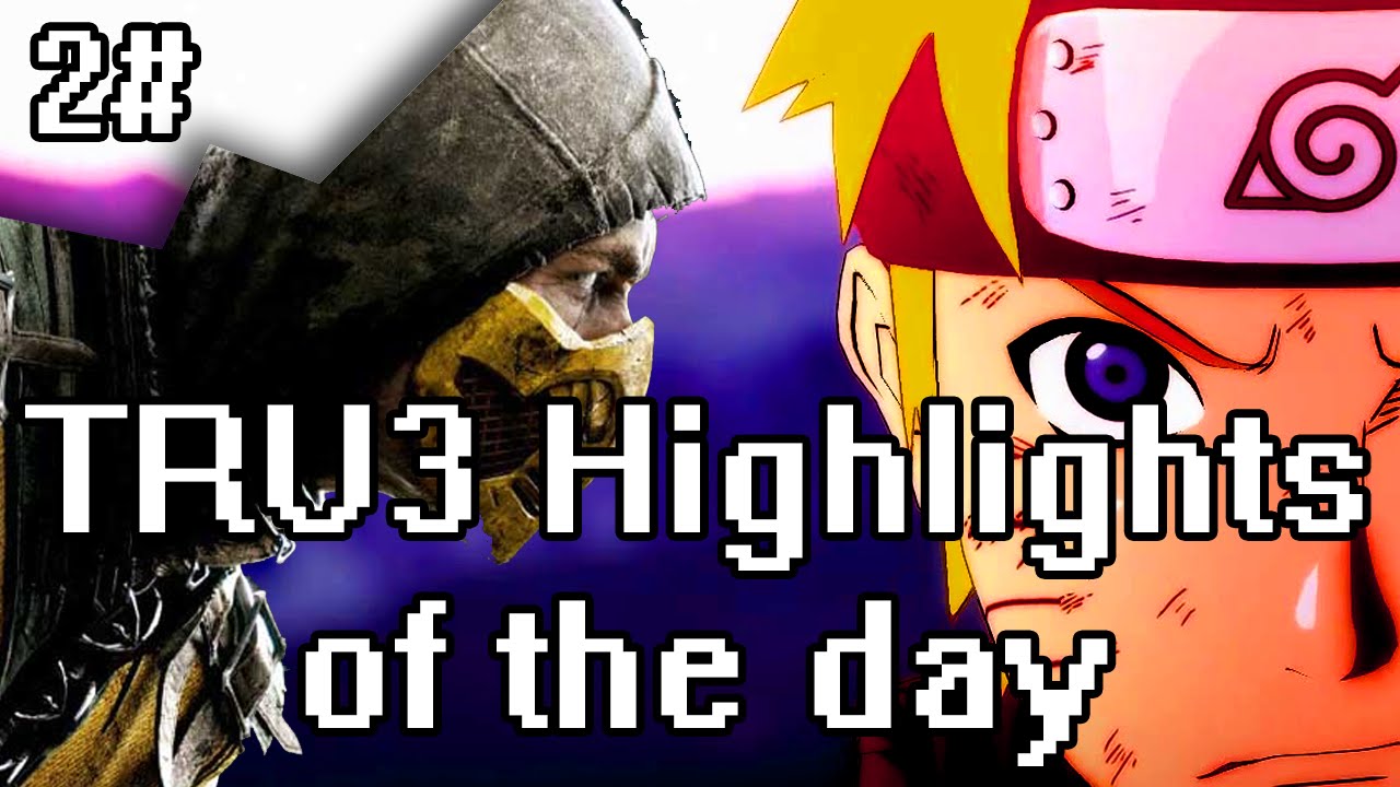 TRU3 Highlights of the day #2 - Naruto Shippuden: Ultimate Ninja Storm 4 PVP + MKX