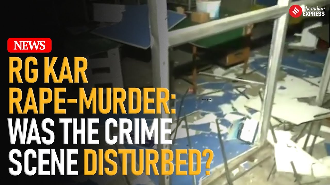 Evidence of crime scene being disturbed: FSL report on RG Kar case