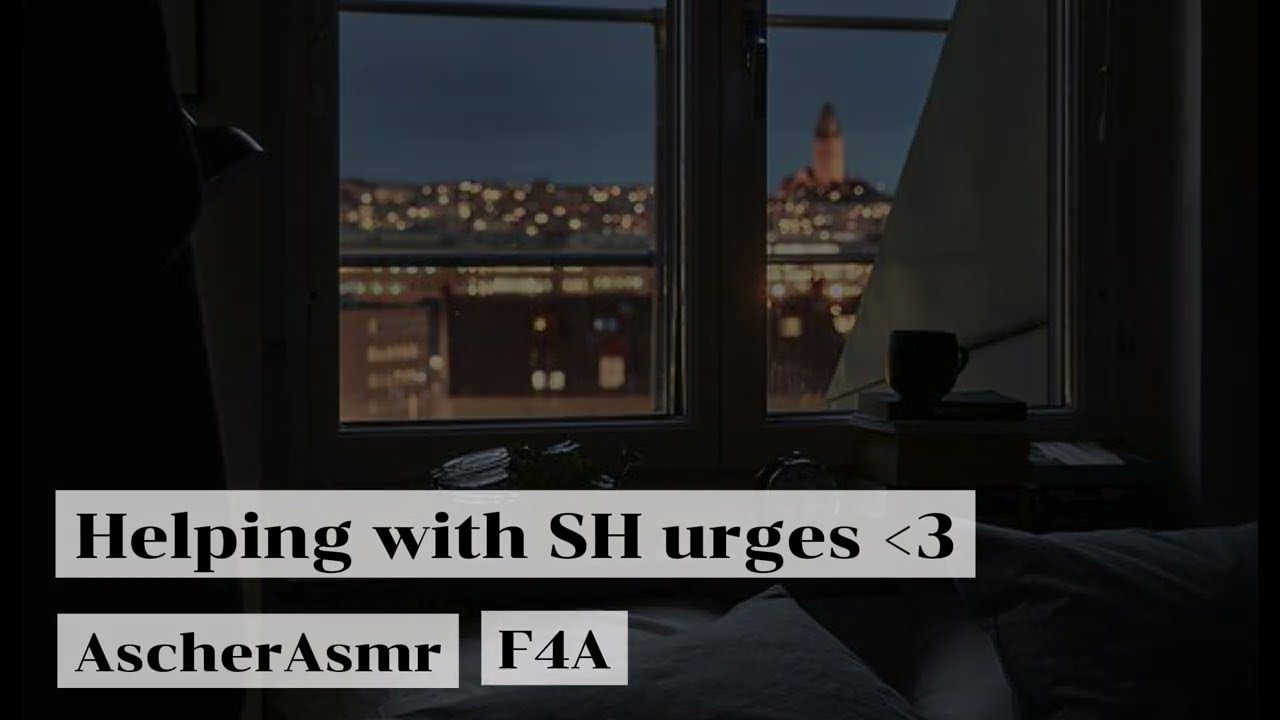 helping you with SH urges (F4A)