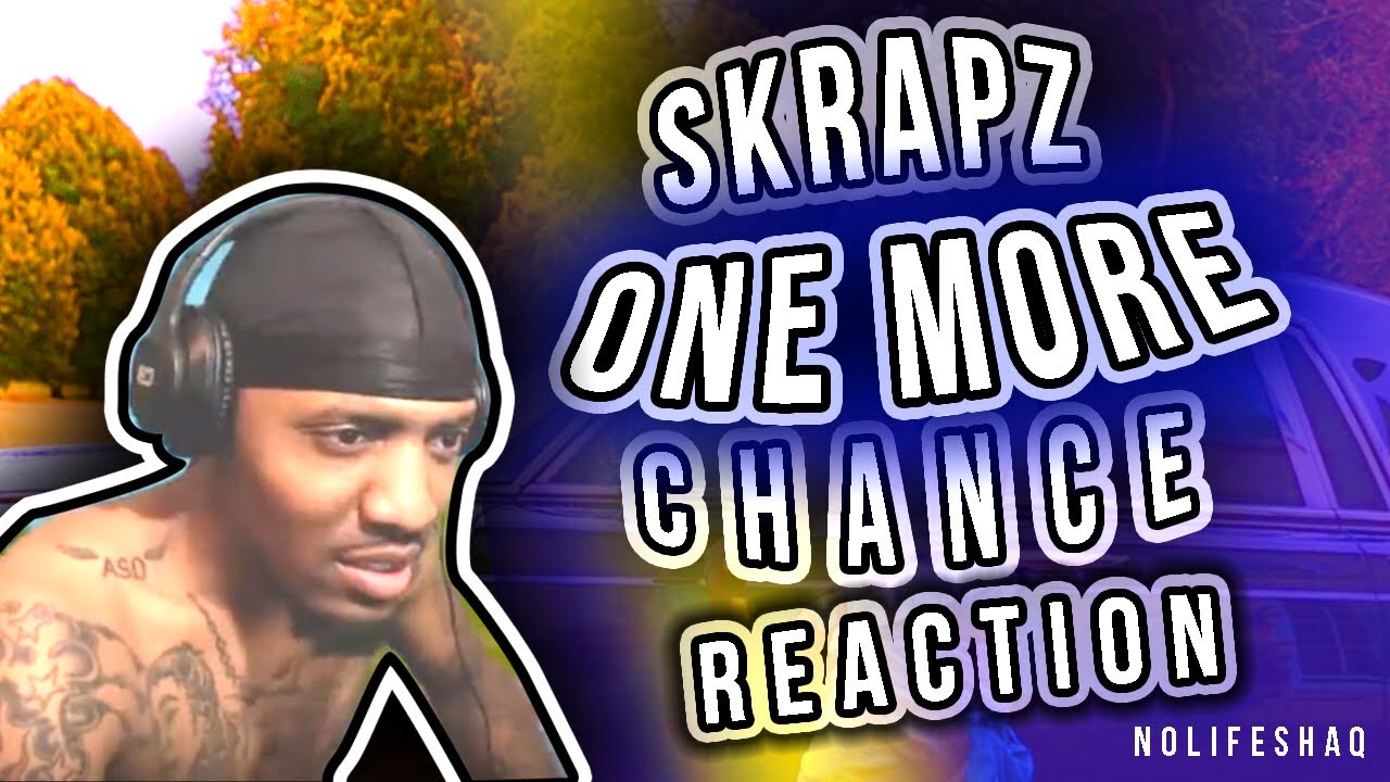 SKRAPZ - ONE MORE CHANCE | NoLifeShaq REACTION