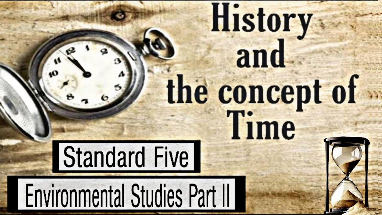 History and the Concept of Time | Std 5th | EVS Part II