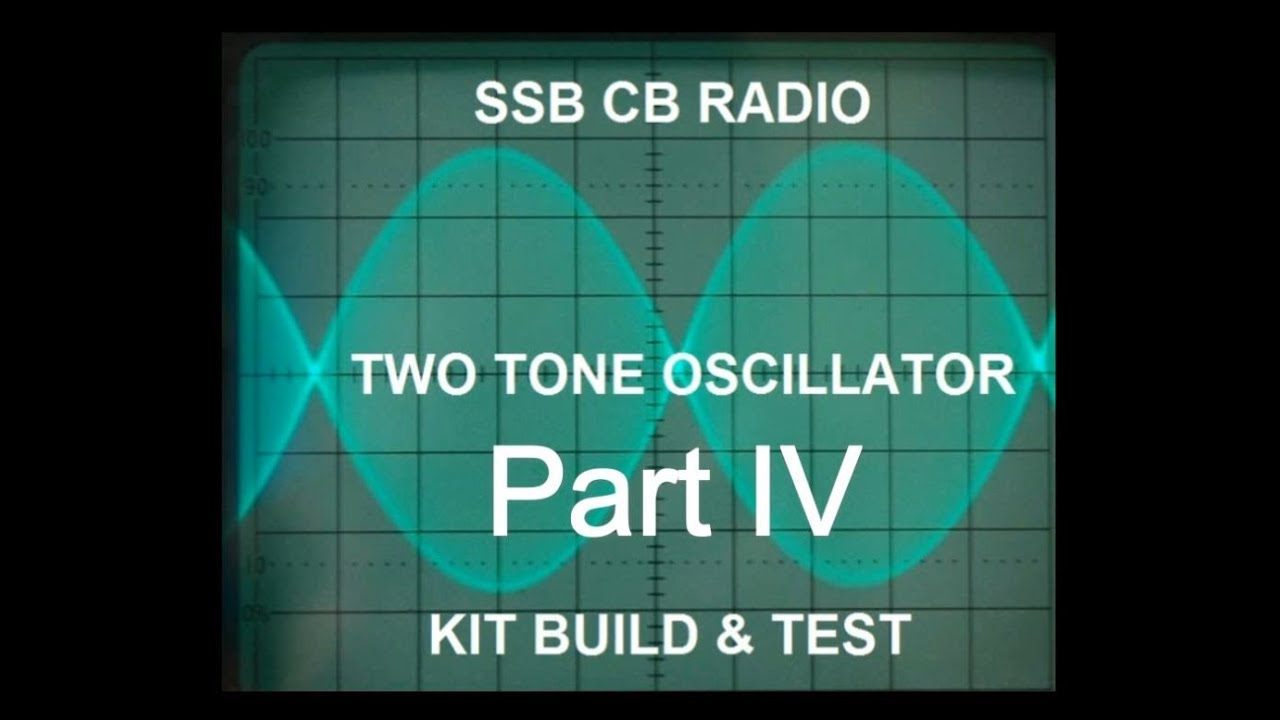 SSB CB Radio Two Tone Oscillator - Part IV