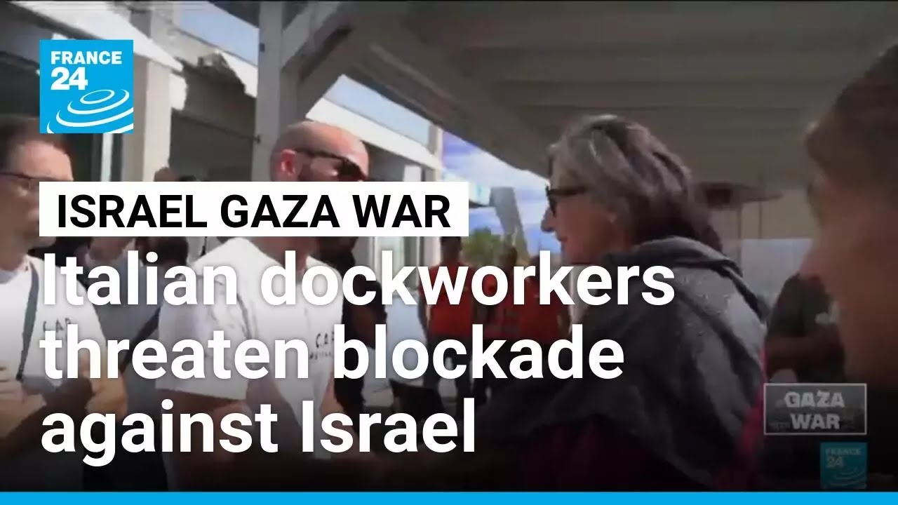 Italian dockworkers threaten blockade against Israel &bull; FRANCE 24 English