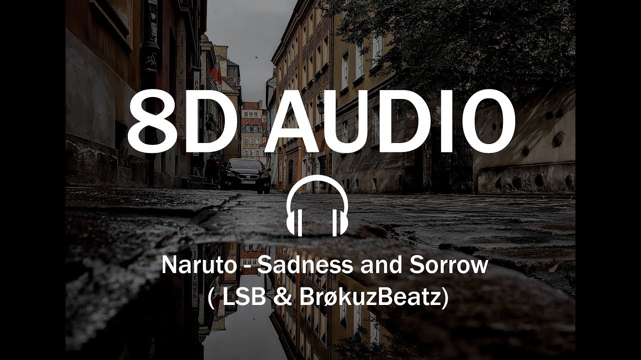 Naruto - Sadness and Sorrow (LSB & BrøkuzBeatz ) ( 8D Audio ) اغنية ثمانية الابعاد